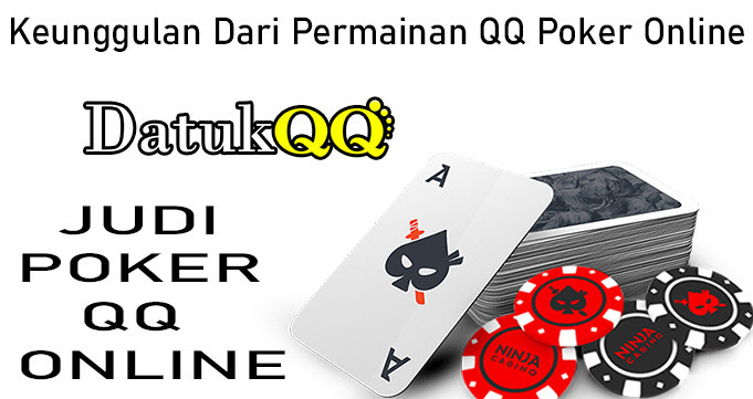 Keunggulan Dari Permainan QQ Poker Online